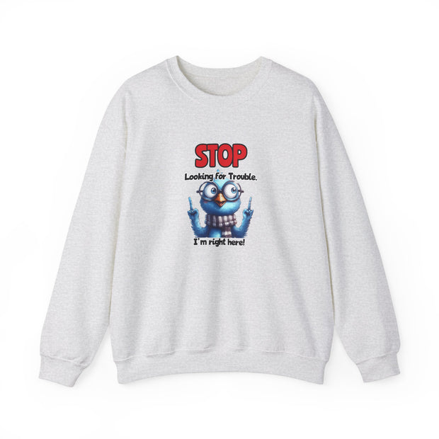 Stop Looking for Trouble Unisex Heavy Blend™ Crewneck Sweatshirt