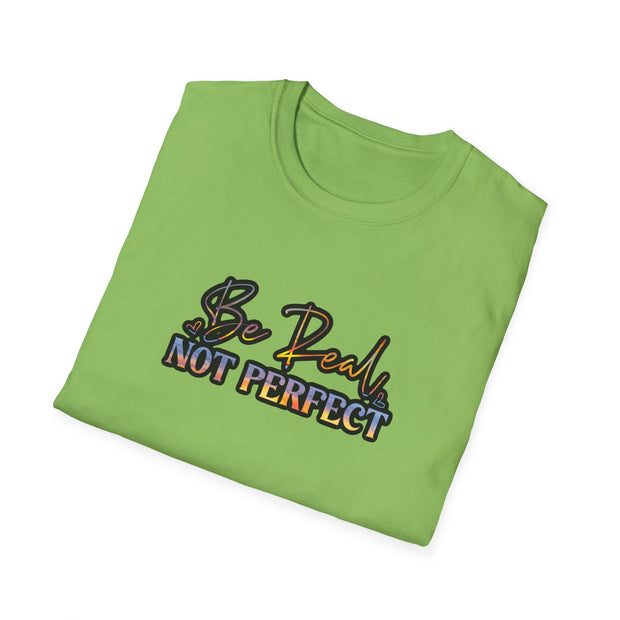 Be Real Not Perfect Unisex Softstyle T-Shirt