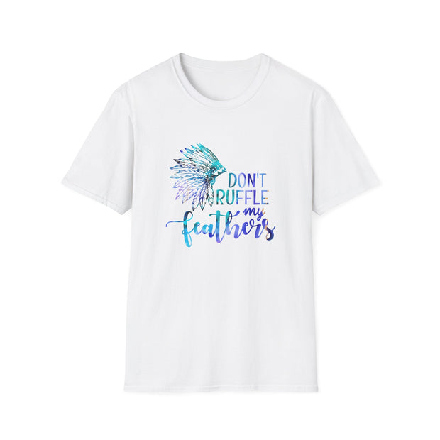 Don’t Ruffle My Feathers Unisex Softstyle T-Shirt