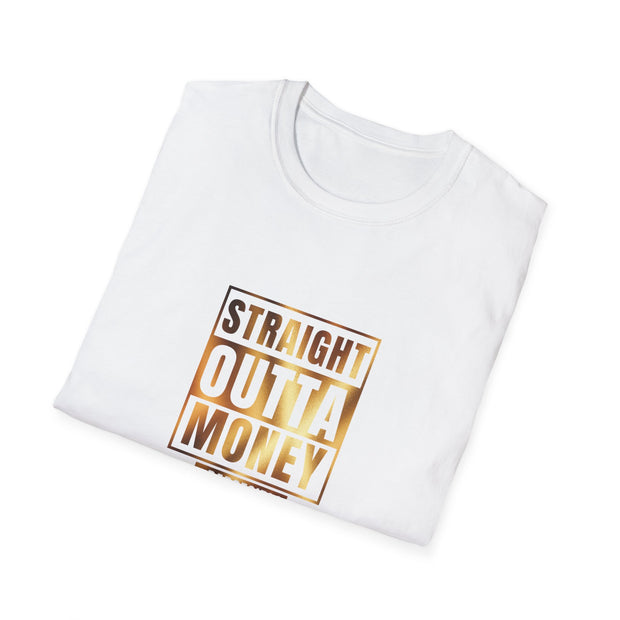 Straight Outta Money Dad Unisex Softstyle T-Shirt