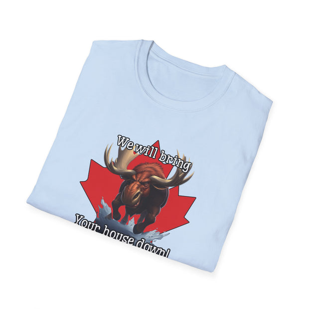 Bring Your House Down Unisex Canadian Moose Softstyle T-Shirt - 'We Will Bring Your House Down' Design