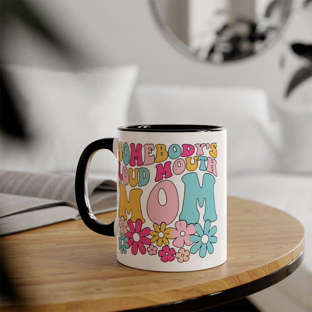 Somebody’s Loud Mouth Mom Accent Mugs, 11oz