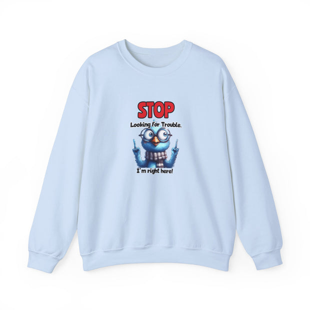 Stop Looking for Trouble Unisex Heavy Blend™ Crewneck Sweatshirt