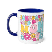 Somebody’s Loud Mouth Mom Accent Mugs, 11oz