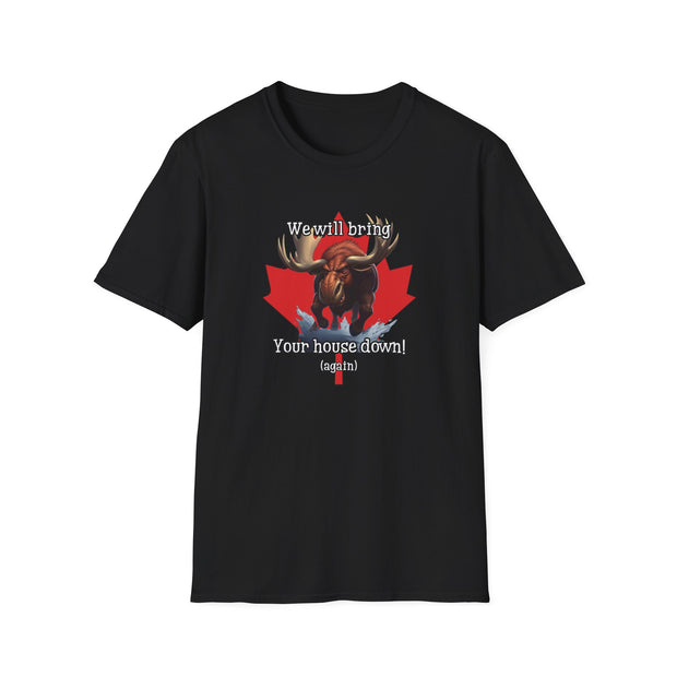 Bring Your House Down Unisex Canadian Moose Softstyle T-Shirt - 'We Will Bring Your House Down' Design