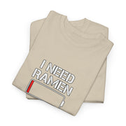 I Need Ramen Unisex Heavy Cotton Tee