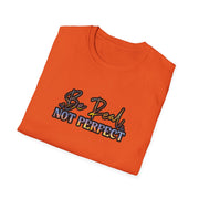 Be Real Not Perfect Unisex Softstyle T-Shirt