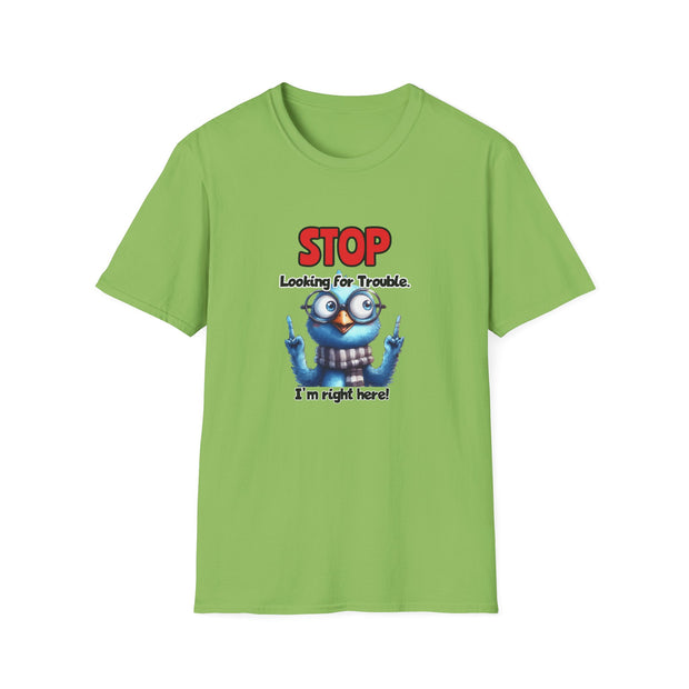 Stop Looking for Trouble Unisex Softstyle T-Shirt