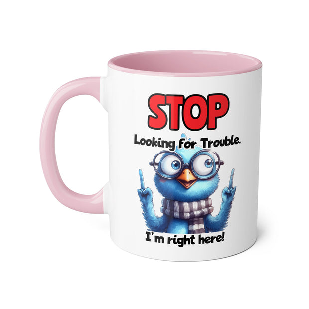 Stop Looking for Trouble Accent Mugs, 11oz