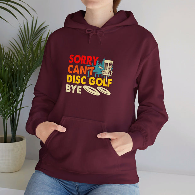Sorry, Can’t, Disc Golf, Bye Unisex Heavy Blend™ Hooded Sweatshirt