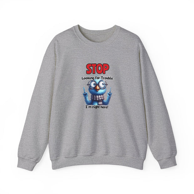 Stop Looking for Trouble Unisex Heavy Blend™ Crewneck Sweatshirt