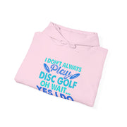 I Don’t Always Disc Golf Unisex Heavy Blend™ Hooded Sweatshirt
