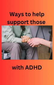 Ways to help support those  with ADHD