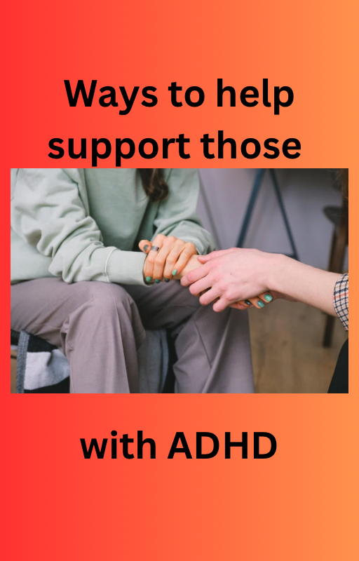 Ways to help support those  with ADHD